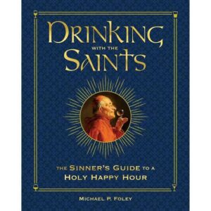 Drinking with the Saints (Deluxe) By Michael P. Foley