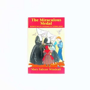 The Miraculous Medal -- Story of Our Lady's Appearances to St. Catherine Laboure